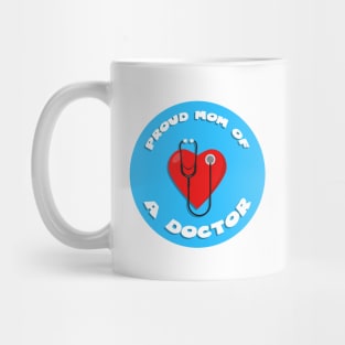 Proud mom of a doctor Mug